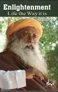 Enlightenment Life the Way it is by Sadhguru Jaggi Vasudev PDF