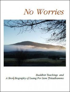No Worries - Buddhist Teachings and A Short Biography of Luang Por Liem Thitadhammo Free PDF e-book
